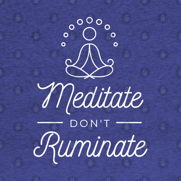 Meditate don't ruminate by LookFrog